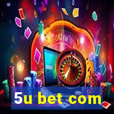 5u bet com